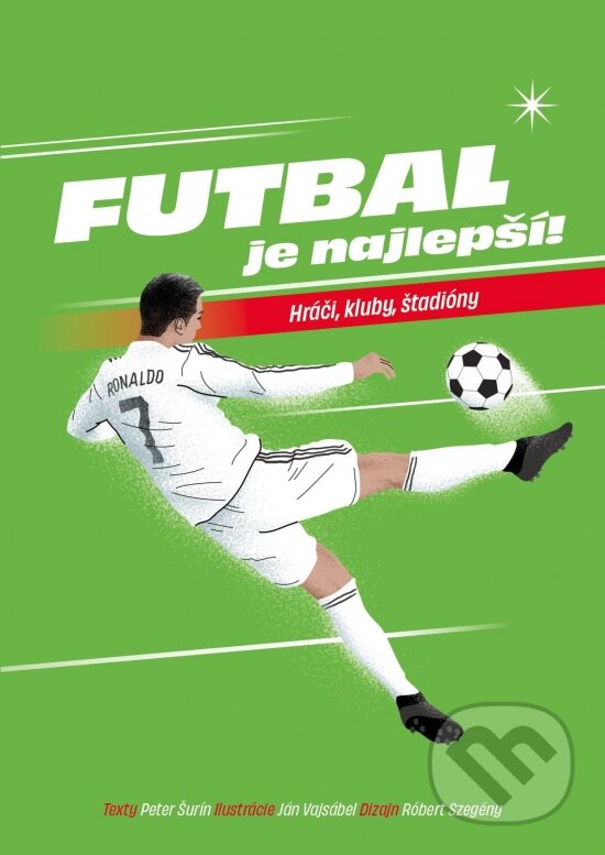 Levně Futbal je najlepší! (Hráči, kluby, štadióny) - Ján Vajsábel (ilustrátor), Peter Šurin - kniha z kategorie Kolektívne športy