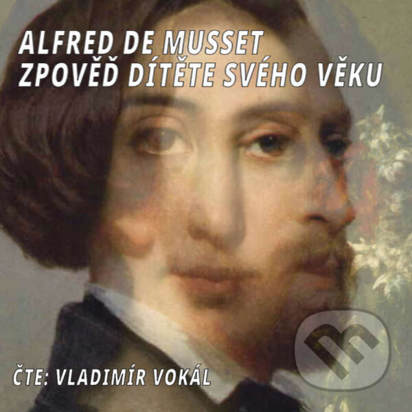 Audiokniha: Zpověď dítěte svého věku (Alfred de Musset). MplusV, 2024