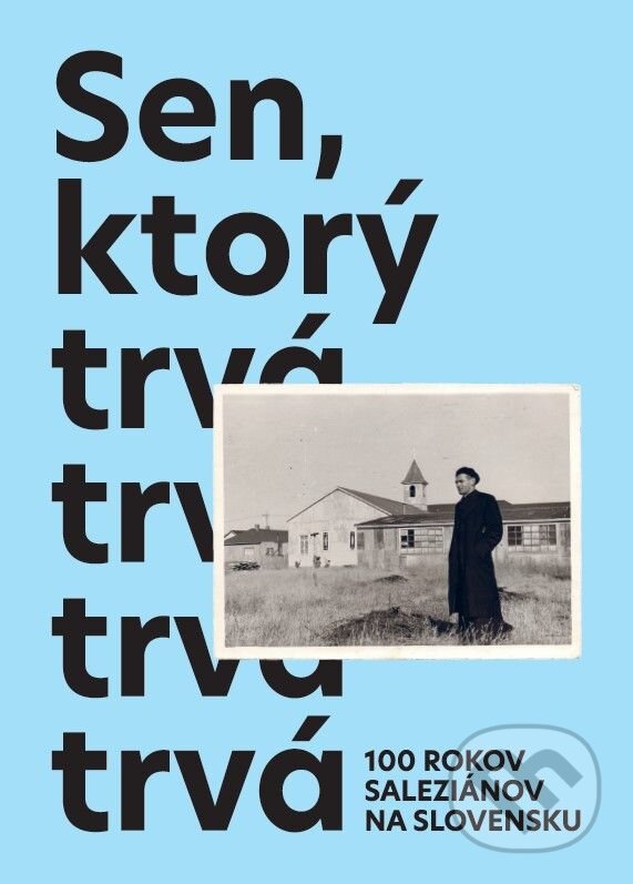 Levně Sen, ktorý trvá (Storočnica saleziánov na Slovensku) - kniha z kategorie História kresťanstva