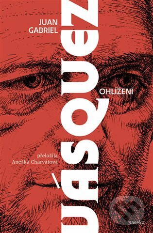 Kniha: Ohlížení (Juan Gabriel Vásquez). Paseka, 2024