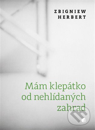 Levně Mám klepátko od nehlídaných zahrad - Zbigniew Herbert - kniha z kategorie Poézia