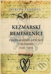 Kniha: Kežmarskí remeselníci (Miriam Lengová). ViViT, 2013