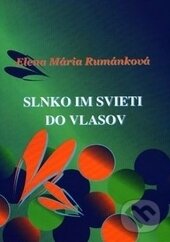 Levně Slnko im svieti do vlasov - Elena Mária Rumánková