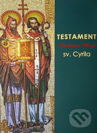 Levně Testament sv. Cyrila (2. vydanie) (A naša slovenská odpoveď?!) - kniha z kategorie Kresťanstvo