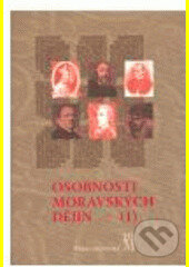 Kniha: Osobnosti moravských dějin I. (Matice moravská). Matice moravská, 2007