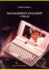 Kniha: Management znalostí v praxi (Ludmila Mládková). Professional Publishing, 2004