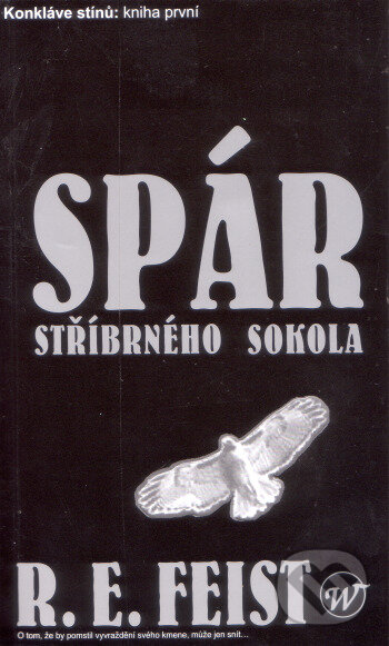Kniha: Spár stříbrného sokola (Feist Elias Raymond). Wales, 2004