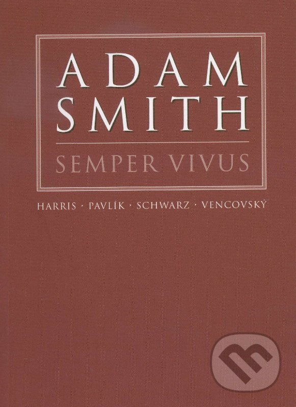 Kniha: Adam Smith Semper Vivus (Josef Šíma)