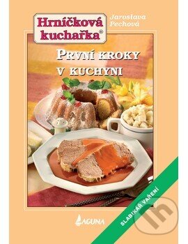 Kniha: Hrníčková kuchařka - První kroky v kuchyni (Jaroslava Pechová). LAGUNA, 2014