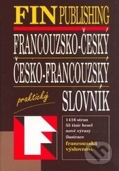 Kniha: Francouzsko-český, Česko-francouzský slovník praktický (Autorský kolektiv). Fin Publishing, 2002