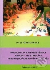 Levně Participácia materskej školy a rodiny pri stimulácii psychosociálneho vývinu dieťaťa