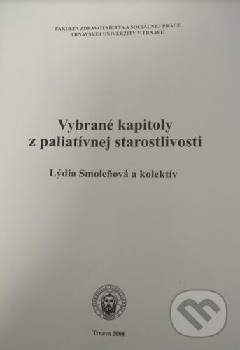 Levně Vybrané kapitoly z paliatívnej starostlivosti - Lýdia Smoleňová