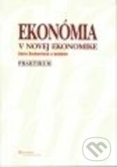 Levně Ekonómia v novej ekonomike – praktikum, 3. vydanie