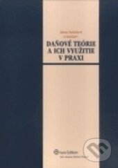 Levně Daňové teórie a ich využitie v praxi - Alena Zubaľová, kolektív autorov