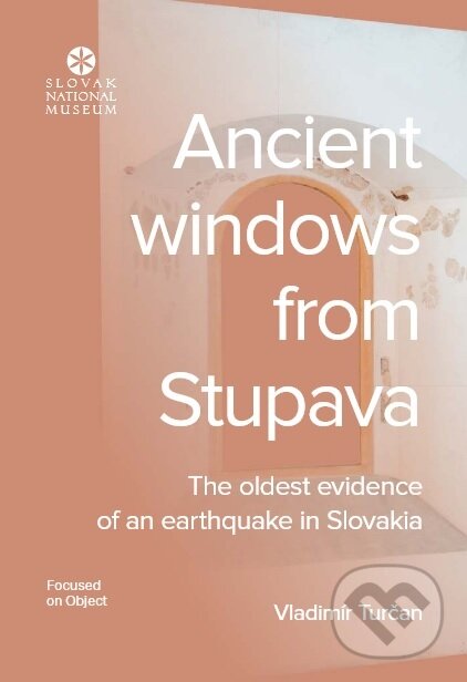 Levně Ancient windows from Stupava (The oldest evidence of an earthquake in Slovakia) - kniha z kategorie História