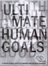 Kniha: Ultimate Human Goals in Comenius and Modern Pedagogy (Jan Hábl). Gaudeamus, 2011