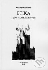 Kniha: Etika (Ilona Semrádová). Gaudeamus, 2010