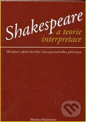 Levně Shakespeare a teorie interpretace - Martina Kastnerová