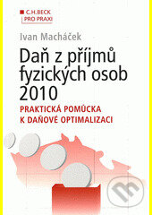Kniha Daň z příjmů fyzických osob 2010. Praktická pomůcka k daňové optimalizaci