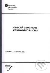 Levně Obecná geografie cestovního ruchu - Arnošt Wahla