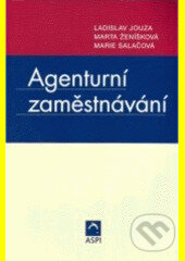 Kniha: Agenturní zaměstnávání (Ladislav Jouza, Marie Salačová a Marta Ženíšková)