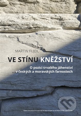 Levně Ve stínu kněžství (O pozici trvalého jáhenství v českých a moravských farnostech) - kniha z kategorie História kresťanstva