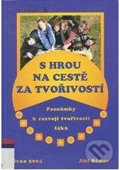 Kniha: S hrou na cestě za tvořivostí (Jiří Němec). Paido, 2005