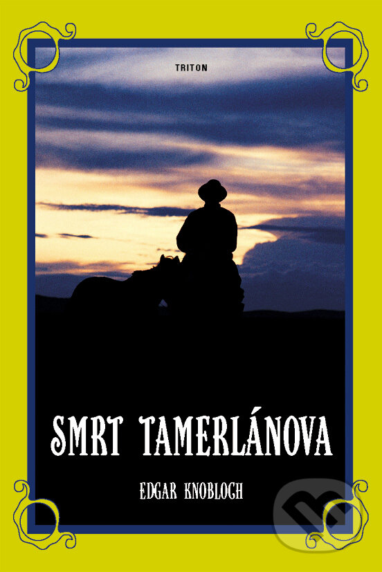 Kniha: Smrt Tamerlánova (Edgar Knobloch). Triton, 2003