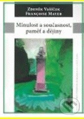 Levně Minulost a současnost, paměť a dějiny - Françoise Mayer, Zdeněk Vašíček - kniha z kategorie Filozofia