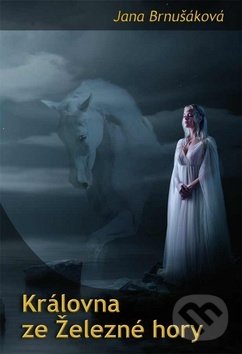 Levně Královna ze Železné hory - Jana Brnušáková - kniha z kategorie Fantasy