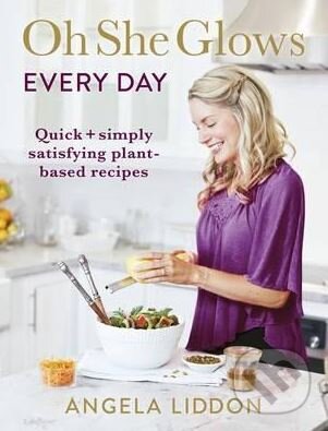 Levně Oh She Glows Every Day - Angela Liddon - kniha z kategorie Kuchárky