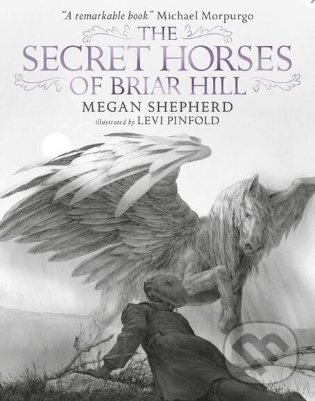 The Secret Horses of Briar Hill - Megan Shepherd, Levi Pinfold (ilustrácie), Walker books, 2016