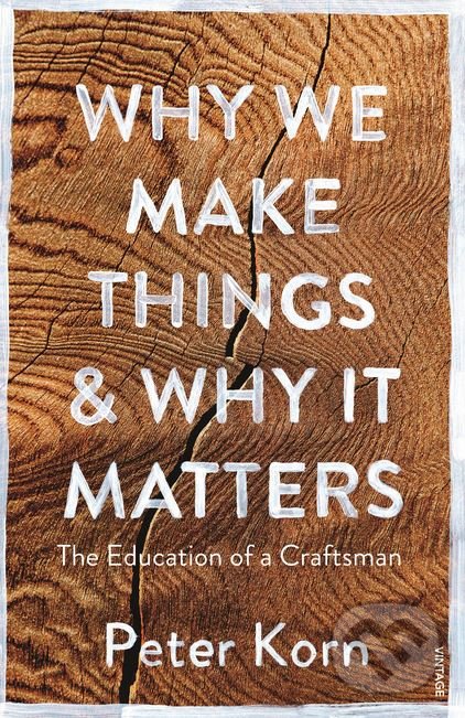 Levně Why We Make Things and Why it Matters (The Education of a Craftsman) - kniha z kategorie Psychológia