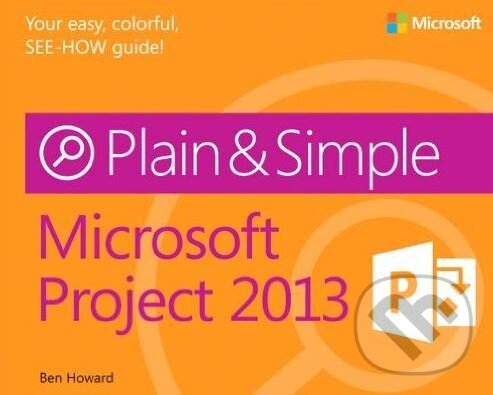 Levně Microsoft Project 2013 Plain and Simple - Ben Howard - kniha z kategorie Počítače a internet