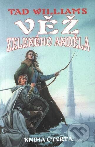 Kniha: Věž zeleného anděla 4 (Williams Tad). , 2004