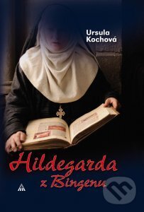 Kniha: Hildegarda z Bingenu (Ursula Kochová). , 2011