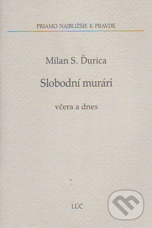 Kniha: Slobodní murári (Milan S. Ďurica). , 2007