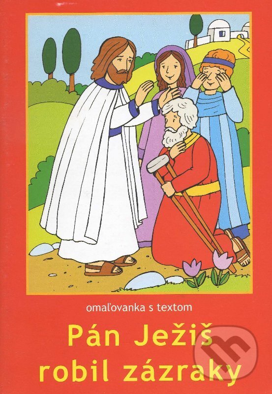 Kniha: Pán Ježiš robil zázraky (M. Sojka). , 2006
