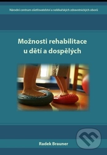 Levně Možnosti rehabilitace u dětí a dospělých - Radek Brauner