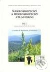 Kniha: Makroskopický a mikroskopický atlas drog - I. díl (Luděk Jahodář)