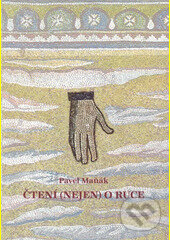 Kniha: Čtení (nejen) o ruce (Pavel Maňák). , 2009