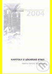 Kniha: Kapitoly z lékařské etiky (Kateřina Ivanová a Robert Klos). , 2005