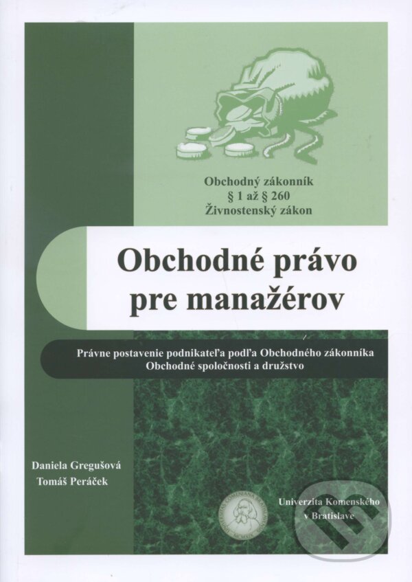 Kniha: Obchodné právo pre manažérov (Daniela Gregušová a Tomáš Peráček). Univerzita Komenského Bratislava, 2014