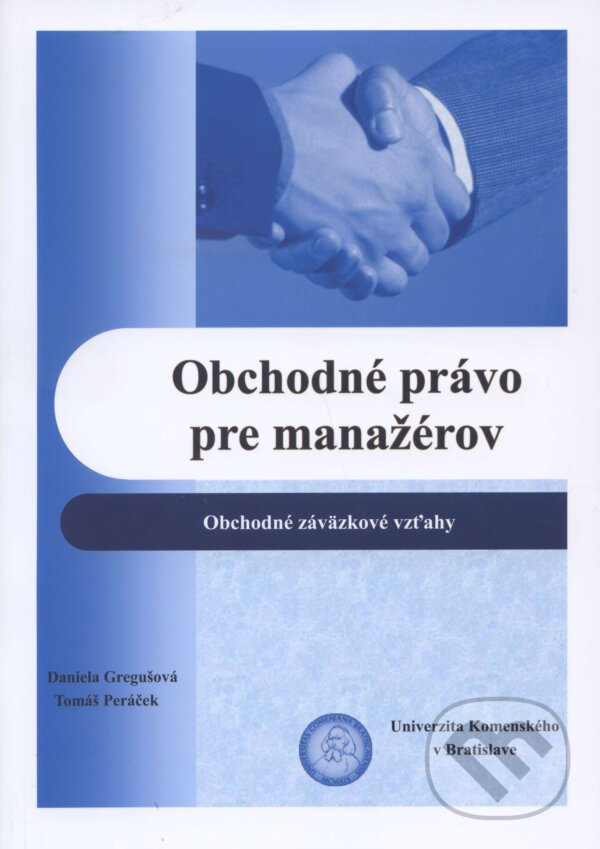 Kniha: Obchodné právo pre manažérov (Daniela Gregušová). Univerzita Komenského Bratislava, 2014