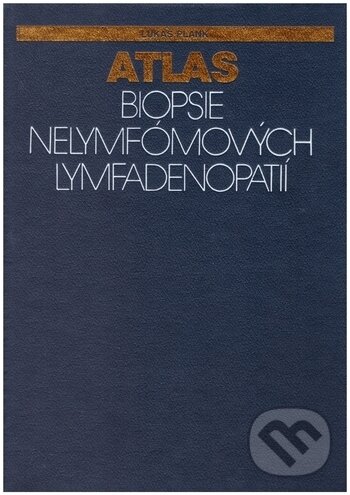 Levně Atlas biopsie nelymfómových lymfadenopatií - Lukáš Plank