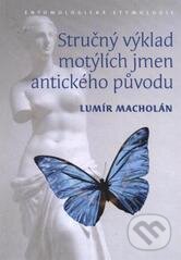 Levně Stručný výklad motýlích jmen antického původu. Entomologická etymologie - kniha z kategorie Biológia