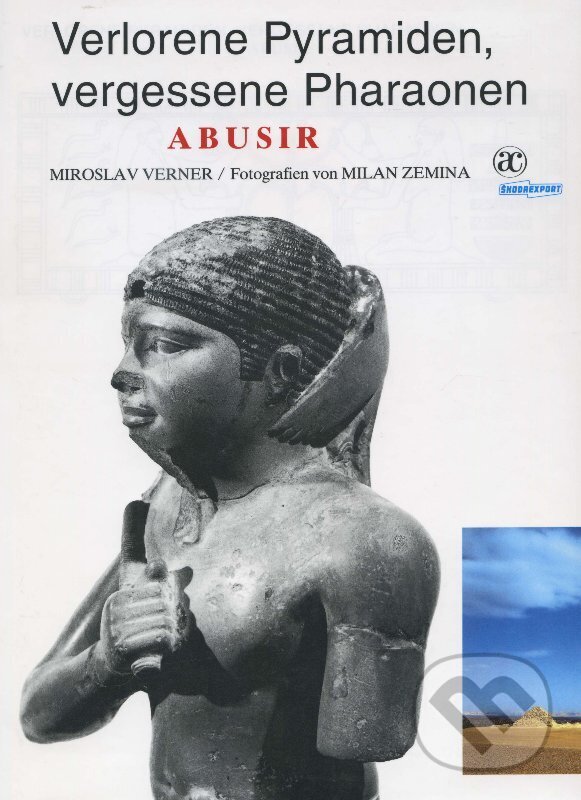 Kniha: Verlorene pyramiden, vergessene Pharaonen-Ztracené pyramidy (Miroslav Verner). Academia, 1994