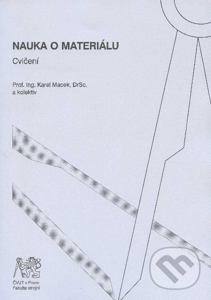Levně Nauka o materiálu - cvičení - Karel Macek - kniha z kategorie Učebnice a slovníky