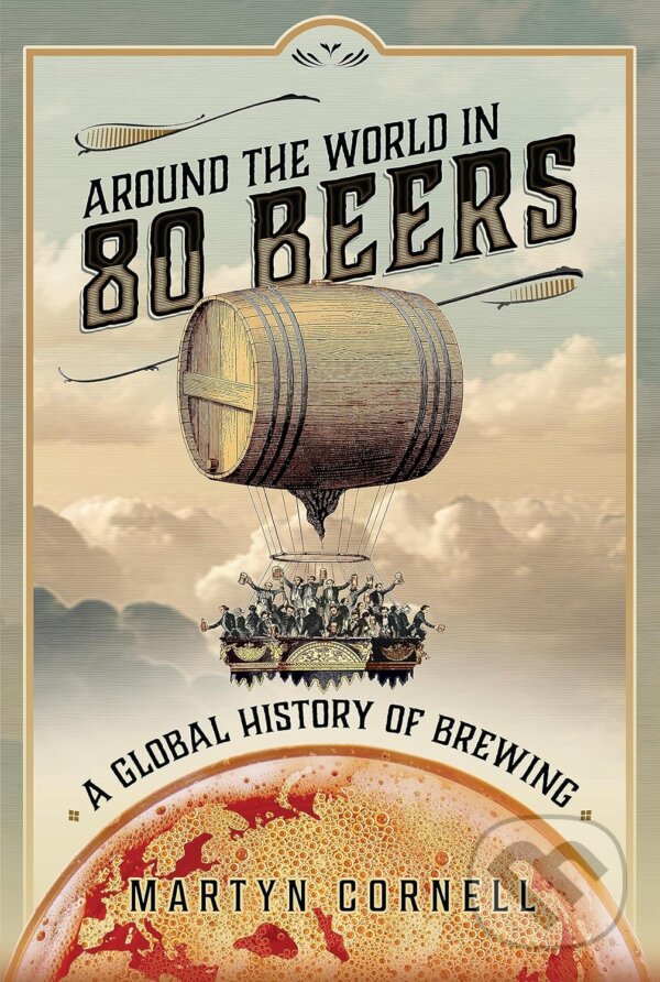 Levně Around the World in 80 Beers (A Global History of Brewing) - kniha z kategorie Odborné a náučné