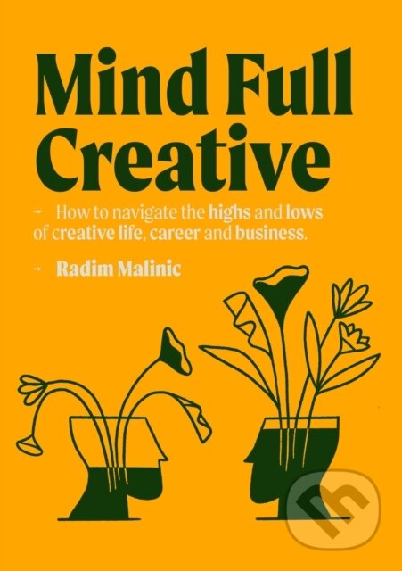 Levně Mind Full Creative (How to understand and deal with the highs and lows of creative life, career and business) - kniha z kategorie Podnikanie